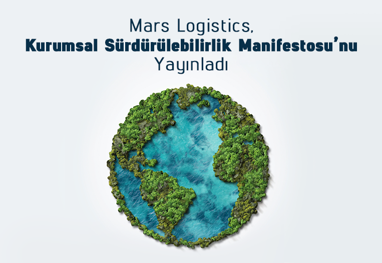 Mars Logistics, Kurumsal Sürdürülebilirlik Manifestosu’nu Yayınladı
